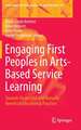 Engaging First Peoples in Arts-Based Service Learning: Towards Respectful and Mutually Beneficial Educational Practices