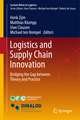 Logistics and Supply Chain Innovation: Bridging the Gap between Theory and Practice