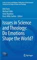 Issues in Science and Theology: Do Emotions Shape the World?