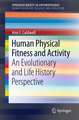 Human Physical Fitness and Activity: An Evolutionary and Life History Perspective