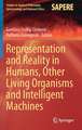 Representation and Reality in Humans, Other Living Organisms and Intelligent Machines