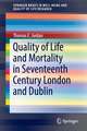 Quality of Life and Mortality in Seventeenth Century London and Dublin