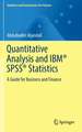 Quantitative Analysis and IBM® SPSS® Statistics: A Guide for Business and Finance