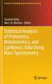 Statistical Analysis of Proteomics, Metabolomics, and Lipidomics Data Using Mass Spectrometry