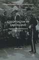 Colonialism in Greenland: Tradition, Governance and Legacy