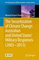 The Securitization of Climate Change: Australian and United States' Military Responses (2003 - 2013)