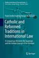 Catholic and Reformed Traditions in International Law: A Comparison Between the Suarezian and the Grotian Concept of Ius Gentium