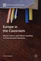 Europe in the Classroom: World Culture and Nation-Building in Post-Socialist Romania