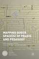 Mapping Queer Space(s) of Praxis and Pedagogy