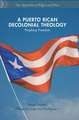 A Puerto Rican Decolonial Theology: Prophesy Freedom