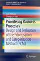 Prioritising Business Processes: Design and Evaluation of the Prioritisation and Categorisation Method (PCM)