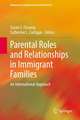 Parental Roles and Relationships in Immigrant Families: An International Approach