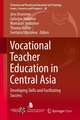 Vocational Teacher Education in Central Asia: Developing Skills and Facilitating Success