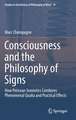 Consciousness and the Philosophy of Signs: How Peircean Semiotics Combines Phenomenal Qualia and Practical Effects