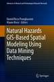 Natural Hazards GIS-Based Spatial Modeling Using Data Mining Techniques