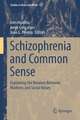 Schizophrenia and Common Sense: Explaining the Relation Between Madness and Social Values