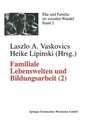 Familiale Lebenswelten und Bildungsarbeit: Interdisziplinäre Bestandsaufnahme 2