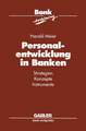 Personalentwicklung in Banken: Strategien Konzepte Instrumente