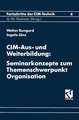 CIM-Aus und Weiterbildung: Seminarkonzepte zum Themenschwerpunkt Organisation