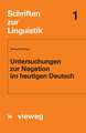 Untersuchungen zur Negation im heutigen Deutsch