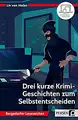 Drei kurze Krimi-Geschichten zum Selbstentscheiden