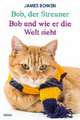 Bob, der Streuner / Bob und wie er die Welt sieht: Zwei Bestseller in einem Band