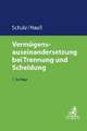 Vermögensauseinandersetzung bei Trennung und Scheidung