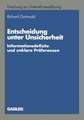 Entscheidung unter Unsicherheit: Informationsdefizite und unklare Präferenzen