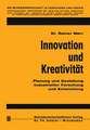 Innovation und Kreativität: Planung und Gestaltung industrieller Forschung und Entwicklung