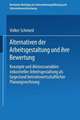 Alternativen der Arbeitsgestaltung und ihre Bewertung: Konzepte und Aktionsvariablen industrieller Arbeitsgestaltung als Gegenstand betriebswirtschaftlicher Planungsrechnung