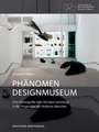 Phänomen Designmuseum – Eine Museografie über Die Neue Sammlung in der Pinakothek der Moderne München