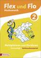 Flex und Flo. Themenheft Multiplizieren und Dividieren 2: Verbrauchsmaterial - Ausgabe 2013