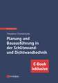 Planung und Bauausführung in der Schlitzwand– und Dichtwandtechnik (inkl. E–Book als PDF)