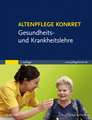 Altenpflege konkret Gesundheits- und Krankheitslehre