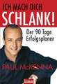 Ich mach dich schlank! Der 90 Tage Erfolgsplaner