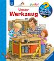 Wieso? Weshalb? Warum? junior, Band 40: Unser Werkzeug