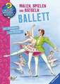 Wieso? Weshalb? Warum? Malen, Spielen und Rätseln: Ballett