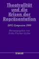 Theatralität und die Krisen der Repräsentation: DFG-Symposion 1999