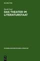 Das Theater im Literaturstaat: Literarisches Theater auf dem Weg zur Bildungsmacht