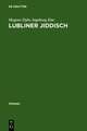 Lubliner Jiddisch: Ein Beitrag zur Sprache und Kultur des Ostjiddischen im 20. Jahrhundert anhand eines Idiolekts