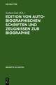 Edition von autobiographischen Schriften und Zeugnissen zur Biographie: Internationale Fachtagung der Arbeitsgemeinschaft für germanistische Edition an der Stiftung Weimarer Klassik, 2.-5. März 1994, autor- und problembezogene Referate