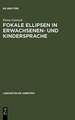 Fokale Ellipsen in Erwachsenen- und Kindersprache