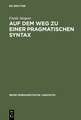 Auf dem Weg zu einer pragmatischen Syntax: Eine vergleichende Fallstudie zu Präferenzen in gesprochen und geschrieben realisierten Textsorten