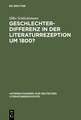 Geschlechterdifferenz in der Literaturrezeption um 1800?: Zu zeitgenössischen Goethe-Lektüren