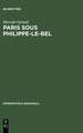 Paris sous Philippe-le-Bel: D'apre`s des documents originaux et notamment d'apre`s un manuscrit contenant "Le ro^le de la Taille" impose´e sur les habitants de Paris en 1292