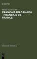 Français du Canada - Français de France: Actes du quatrième Colloque international de Chicoutimi, Québec, du 21 au 24 septembre 1994