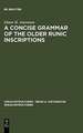 A Concise Grammar of the Older Runic Inscriptions