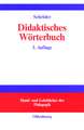 Didaktisches Wörterbuch: Wörterbuch der Fachbegriffe von "Abbilddidaktik" bis "Zugpferd-Effekt"