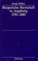 Bürgerliche Herrschaft in Augsburg 1790–1880