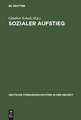 Sozialer Aufstieg: Funktionseliten im Spätmittelalter und in der Frühen Neuzeit. Büdinger Forschungen zur Sozialgeschichte 2000 und 2001